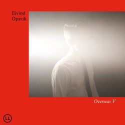 Eivind Opsvik - Overseas V (2017)