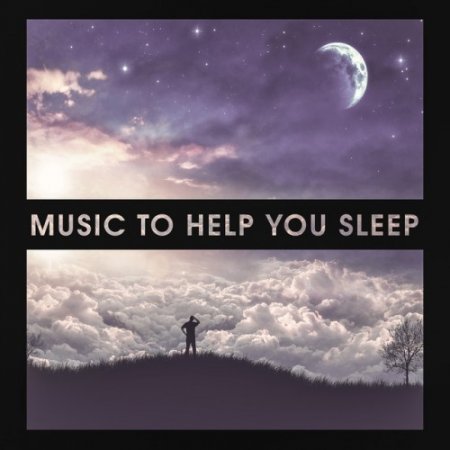 VA - Music to Help You Sleep: Deep Restful Sleeping (2017)