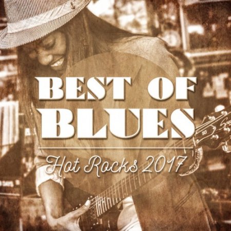 VA - Best of Blues Hot Rocks (2017)