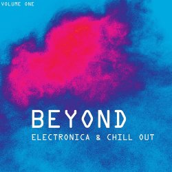 Beyond Electronica & Chill Out Vol 1 (2017)