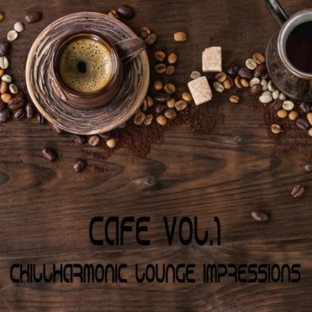 VA - Cafe Vol.1: Chillharmonic Lounge Impressions (2017)