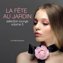 La Fete Au Jardin Selection Lounge Vol 5 (2017)