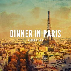 Dinner In Paris Vol. 1 (Relaxed Dinner Beats) (2017)
