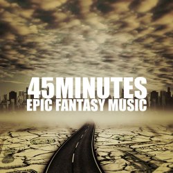 45 Minutes Epic Fantasy Music (2017)