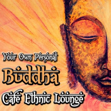 VA - Your Own Personal Buddha: Cafe Ethnic Lounge (2017)