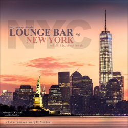 Lounge Bar New York Vol 1 - With Chill & Jazz Through The Night (2017)