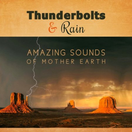VA - Thunderbolts and Rain Amazing Sounds of Mother Earth for Deep Meditation (2017)