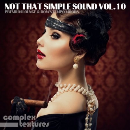 VA - Not That Simple Sound Vol.10: Premium Lounge and Downtempo Moods (2017)