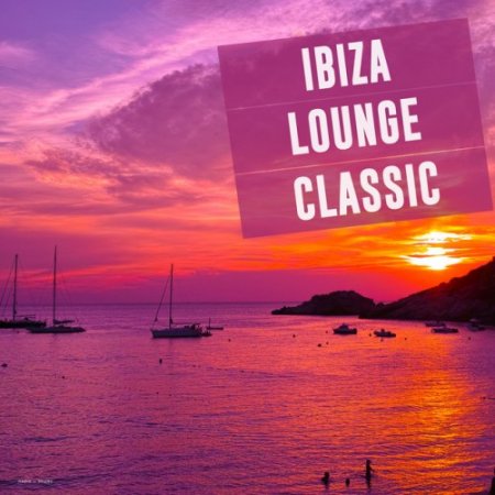 VA - Ibiza Lounge Classic (2017)