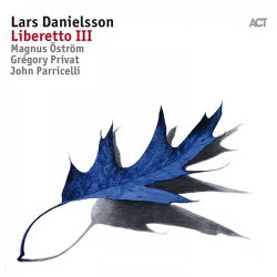 Lars Danielsson - Liberetto III (2017)