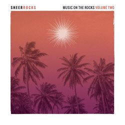 Sheer Rocks: Music On The Rocks Vol 2 (2017)