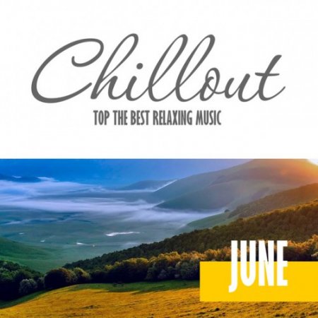 VA - Chillout June 2017. Top 10 Summer Relaxing Chill Out and Lounge Music (2017)