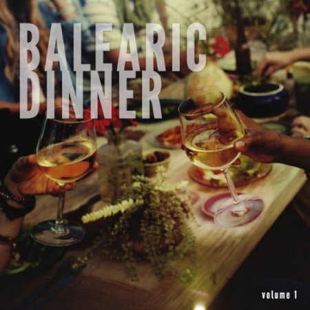 VA - Balearic Dinner Vol.1: Island Chill Dream Dinner Tunes (2017)