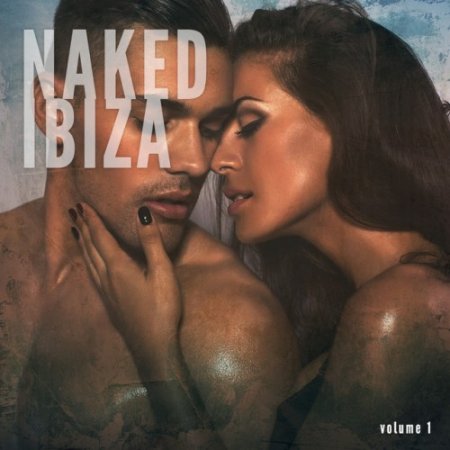 VA - Naked Ibiza Vol.1 Pure Fresh Balearic Summer Chill Tunes (2017)