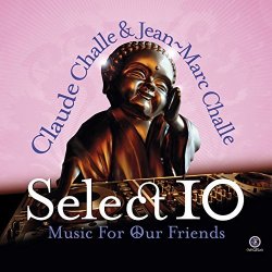 Claude Challe & Jean Marc-Challe - Select 10: Music For Our Friends (2017)