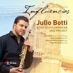 Julio Botti & The South American Jazz Project - Influencias (2017) [Hi-Res]