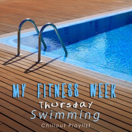 VA - My Fitness Week Thursday: Swimming Chillout Playlist (2017)
