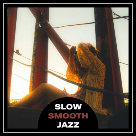 VA - Slow Smooth Jazz: Relaxation Soft Music (2017)