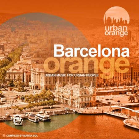 VA - Barcelona Orange: Urban Music for Urban People. Compiled by Marga Sol (2017)