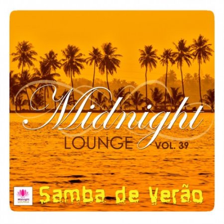 VA - Midnight Lounge Vol.39 Samba De Verao (2017)