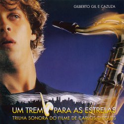 Gilberto Gil E Cazuza - Um Trem Para As Estrelas: Trilha Sonora Do Filme De Carlos Diegues (2002)