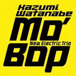 Kazumi Watanabe New Electric Trio - Mo' Bop (2016) [Hi-Res]