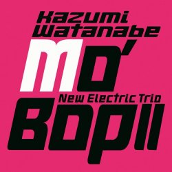 Kazumi Watanabe New Electric Trio - Mo' Bop II (2016) [Hi-Res]