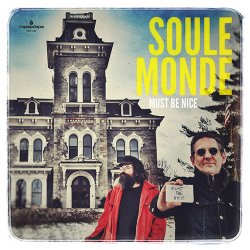 Soule Monde - Must Be Nice (2017)