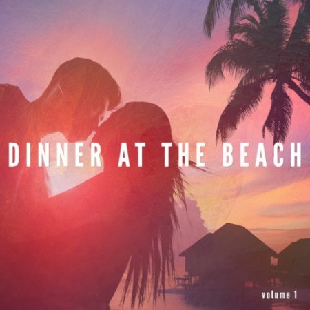 VA - Dinner At The Beach Vol.1: Finest Jazz and Lounge Summer Beats (2017)