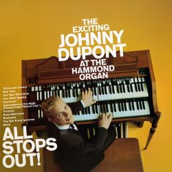 Johnny Dupont - All Stops Out! (2017) [Hi-Res]