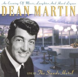Dean Martin - An Evening Of Music, Laughter And Hard Liquor: Live At The Sands Hotel (2000)