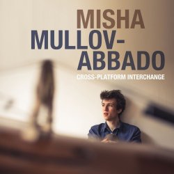 Misha Mullov-Abbado - Cross-Platform Interchange (2017) [Hi-Res]