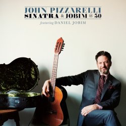 John Pizzarelli featuring Daniel Jobim - Sinatra & Jobim @ 50 (2017) [Hi-Res]