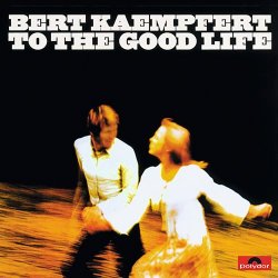 Bert Kaempfert - To The Good Life (2009)