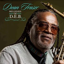 Dean Fraser - Melodies of D.E.B (2017)
