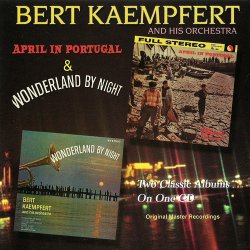 Bert Kaempfert And His Orchestra - April In Portugal & Wonderland By Night (1999)