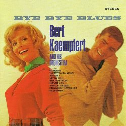 Bert Kaempfert And His Orchestra - Bye Bye Blues (1999)