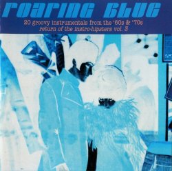 Roaring Blue: Return Of The Instro-Hipsters Vol. 3 (2009)