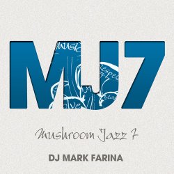 Mark Farina - Mushroom Jazz 7 (2010)