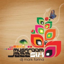 DJ Mark Farina - Mushroom Jazz Six (2008)