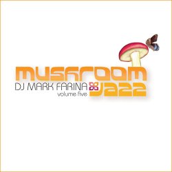 DJ Mark Farina - Mushroom Jazz Volume Five (2005)
