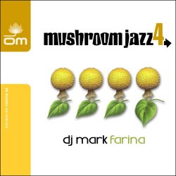 DJ Mark Farina - Mushroom Jazz 4 (2002)