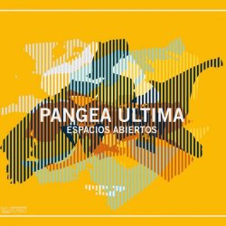 Pangea Ultima - Espacios Abiertos (2017)
