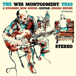 The Wes Montgomery Trio - A Dynamic New Sound: Guitar/Organ/Drums (2017) [Hi-Res]