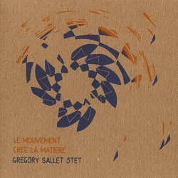Gregory Sallet Quintet - Le mouvement cree la matiere (2017)