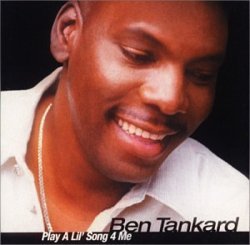 Ben Tankard - Play A Lil' Song For Me (2003)