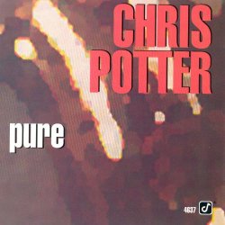 Chris Potter - Pure (1994)