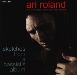 Ari Roland - Sketches From A Bassist's Album (2005)