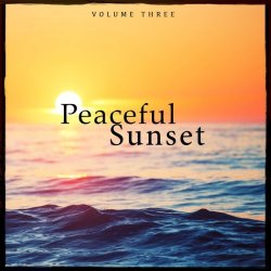 Peaceful Sunset Vol 3 (Lounge & Down Beat Tunes For Beach Bar, Cocktail Bar And Restaurant) (2017)