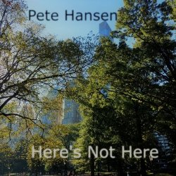 Pete Hansen - Here's Not Here (2017) [Hi-Res]